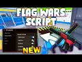 NEW Flag Wars Script PASTEBIN 2026 ESP INF AMMO RAPID FIRE NO RECOIL