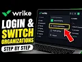 How to login and switch organizations in Wrike - Step By Step