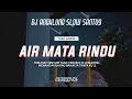 DJ nya sad :) AIR MATA RINDU - TUAH | Slow angklung Santuy bass HORREG | OASHU id (remix/botleg)