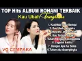 Download Lagu Top Hits Album Rohani KAU UBAH TANGISKU by VG Cempaka Lagu Rohani Terbaru 2023