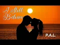 Download Lagu P.A.L. I Still Believe. Lyric Video.