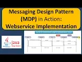 Messaging Design Pattern MDP in Action Webservice Implementation