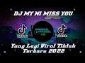 Download Lagu DJ MY NI MISS YOU || VIRAL TIKTOK TERBARU PALING ENAK 2022🎧🎶👍