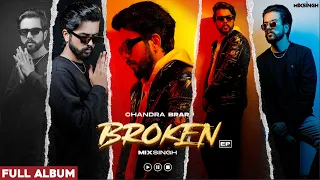 Download BROKEN (Full Album) Chandra Brar x MixSingh MP3