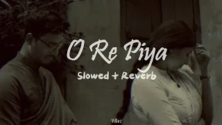 o re piya slowed reverb vibez page
