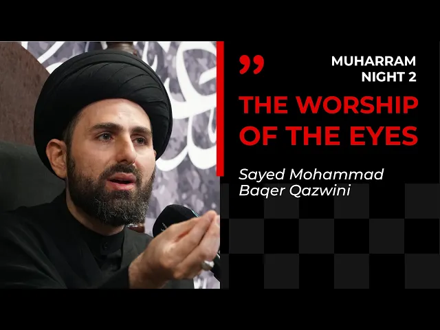 ⁣The Worship of the Eyes | Sayed Mohammad Baqer Qazwini