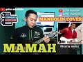 Download Lagu MAMAH - RHOMA IRAMA FEAT MANDOLIN COVERS