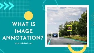 Image Annotation Image Labeling - All you need to know about it Kotwel