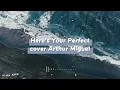 Download Lagu Here's Your Perfect - video lirik cover (Arthur Miguel) - enak banget didenger - tiktok viral