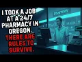 I Took a Job at a 247 Pharmacy in Oregon There Are Rules to Survive