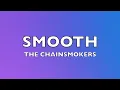 The Chainsmokers - Smooth