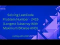 LeetCode Problem Number - 2419 Longest Subarray With Maximum Bitwise AND