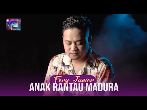 Download MP3 ANAK RANTAU MADURA MENANGIS DENGAR LAGU INI COVER BY FERY JUNIOR KARYA ANAK RANTAU