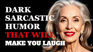Dark Sarcastic Humor About Life That Will Make You Laugh Fabulous Quotes
