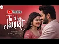 Download Lagu Tu Hi Hai Jannat | Arijit Singh | Bollywood Romantic Song | New Song | Hindi Song | Trending Song