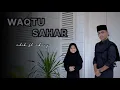 Download Lagu WAQTU SAHAR || T ijlal mudhaffar ft cut aidilla maghfirah