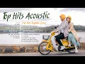 Download Lagu TOP HITS ACOUSTIC ENGLISH GUITAR CLASSIC COVER SONGS 2021 - NEW ACOUSTIC LOVE SONGS OF ALL TIME