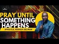Download Lagu What Happens When You Refuse To Quit In Prayer | Pray Until Something Happens –Apostle Joshua Selman