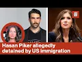 Liberal loudmouth streamer Hasan Piker claims he was detained by US immigration s