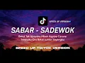 Download Lagu SABAR SADEWOK (LIRIK) BAKAL TAK UPAYAKE MBOH KEPIYE CARANE LIRIK ~