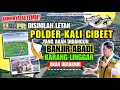 MANTAP‼️DISINI LETAK POLDER KALI CIBEET YANG AKAN DIBANGUNAN. BANJIR ABADI KARANGLIGAR SEGERA HILANG