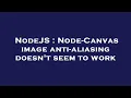 NodeJS Node-Canvas image anti-aliasing doesn t seem to work