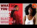 What do you love about being a black women