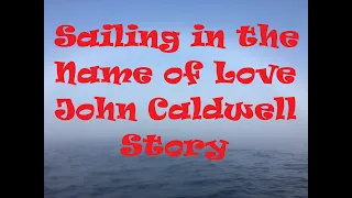 Sailing for love, the John Caldwell Adventure