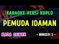 Download Lagu PEMUDA IDAMAN - KARAOKE NADA CEWEK - VERSI KOPLO || NINGSIH S