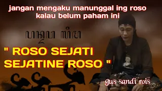 Download sejatine roso ( manunggal ing roso ) || ngaji roso Gus sandi MP3