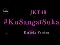 JKT48 - #KuSangatSuka (Karaoke Version by QraOke)