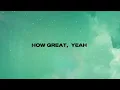 Tauren Wells (Ft. Phil Wickham & Hulvey) - How Great (Lyric Video)
