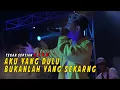 Download Lagu ⭕ AKU YANG DULU BUKAN LAH YANG SEKARANG - TEGAR SEPTIAN \