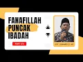 Download Lagu FANAFILLAH PUNCAK IBADAH - KAJIAN TAUHID | UST. ISWARDI, S. AG (PART 1/3)