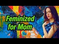 Feminized by Mom s Teasing - Full Transformation
