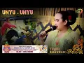 Download Lagu U N Y U  -  U N Y U | KARYA BUDAYA | BUYUT SIYEM SUKRAWETAN BLOK KARANGANYAR