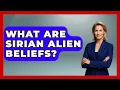 What Are Sirian Alien Beliefs - Inside the Supernatural