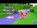 Discord Minecraft is super weird