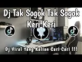 Lagu DJ TAK SOGOK TAK SOGOK KERI KERI KERI 🎶 || DJ TREND VIRAL TIK TOK TERBARU YANG KALIAN CARI-CARI ‼️