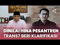 Download Lagu Trans7 beri klarifikasi tayangan Xpose yang dinilai hina pesantren