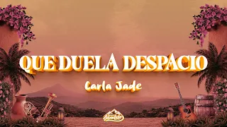 Carla Jade - Que Duela Despacio (Letra)