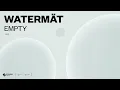 Watermät - Empty (Official Audio)