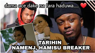  namenj tarihin mawakin hausa namenj hamisu breaker history mawakin dama ace dake na fara haduwa