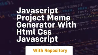 Javascript project meme generator with html css javascript