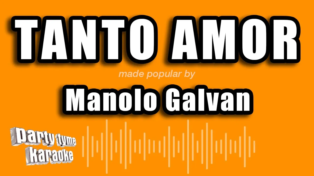 Manolo Galvan - Tanto Amor (Versión Karaoke) Manolo Galvan - Tanto Amor (Versión Karaoke)
