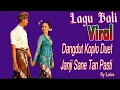 Lagu Lagu Bali Dangdut Koplo Duet Viral Janji Sane Tan Pasti By Luiza