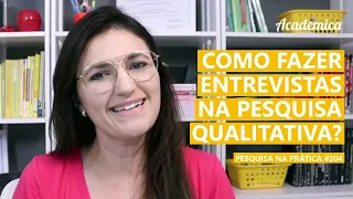 Como fazer ENTREVISTAS? // Pesquisa qualitativa no Mestrado ou Doutorado - Pesquisa na Prática 204