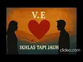 Lagu V.E - Ikhlas Tapi Jauh (Cover)