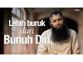 Download Lagu Ceramah Singkat: Lebih Buruk daripada Bunuh Diri - Ustadz Dr. Syafiq Riza Basalamah, M.A.