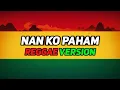 Download Lagu NAN KO PAHAM - REGGAE VERSION (COVER BY AS TONE)